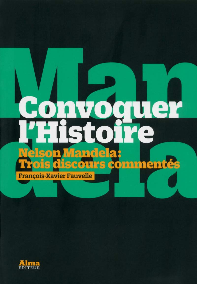 Convoquer l'histoire. Nelson Mandela. Trois discour commentés book