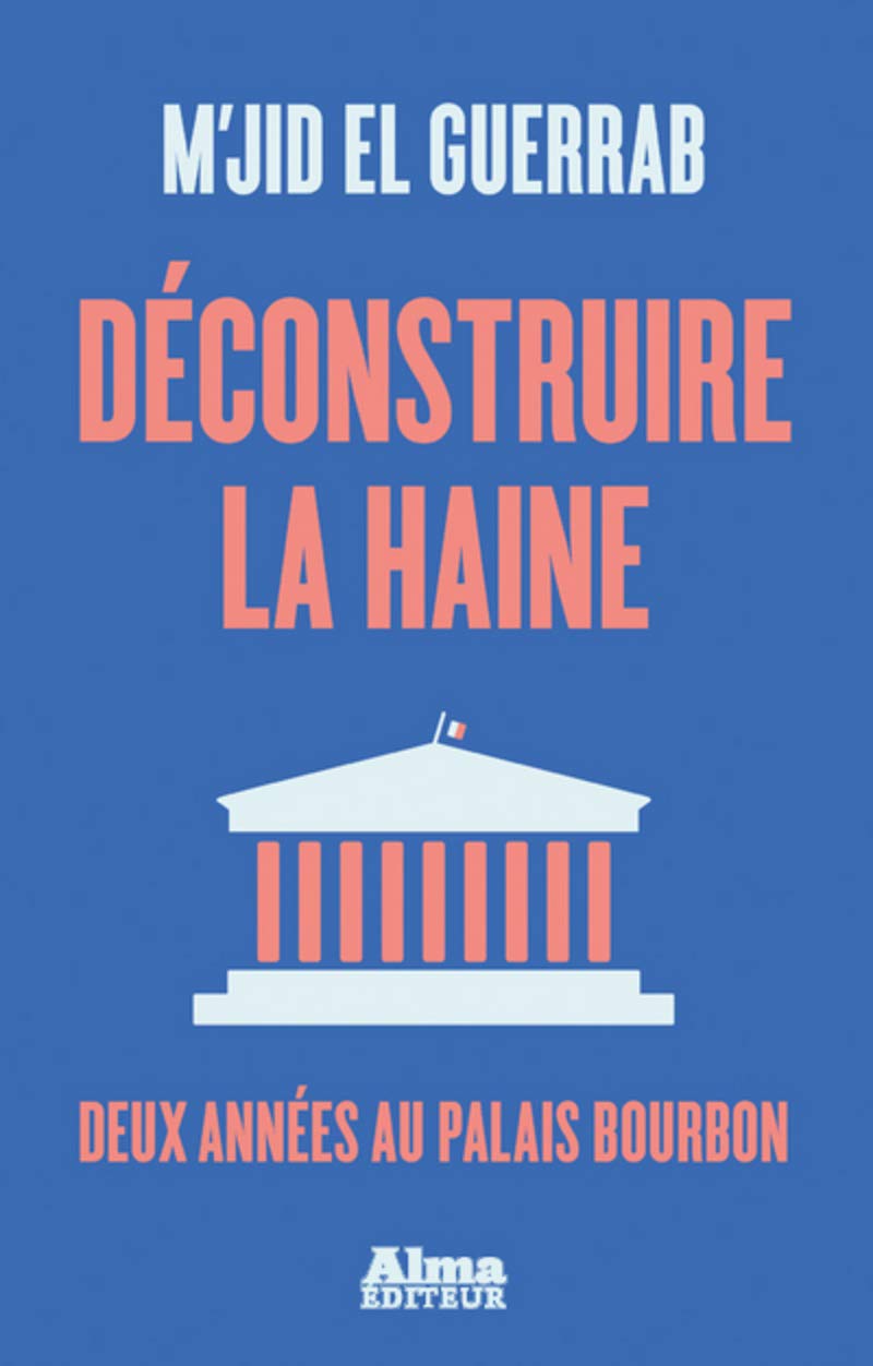 Déconstruire la haine - Deux années au palais Bourbon book