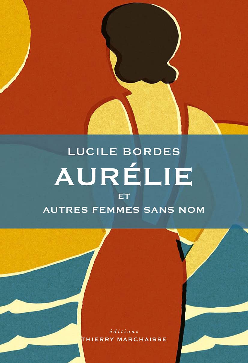 Aurélie et autres femmes sans nom: et autres portraits de femmes sans nom Essays & Short Stories
