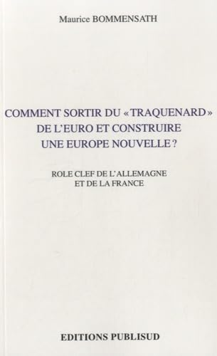 Comment sortir du "traquenard" de l'euro et construire une europe nouvelle ?: Rôle clef de l'Allemagne et de la France book