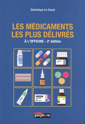 LES MEDICAMENTS LES PLUS DELIVRES: A L'OFFICINE, 2E EDITION Medicine