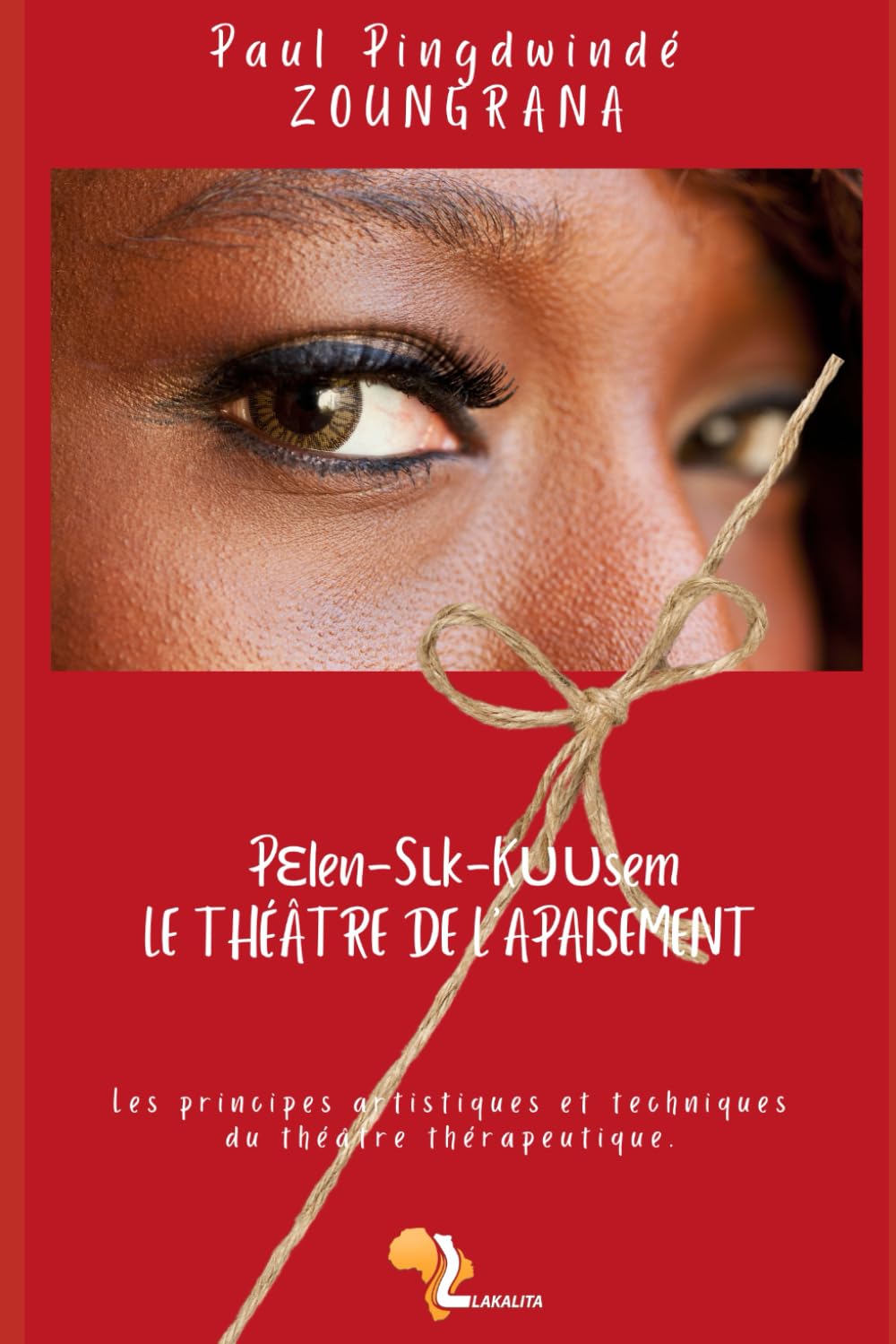 Pεlen-Sιk-Kυυsem, le Théâtre de l’apaisement: Le théâtre thérapeutique, principes artistiques et techniques. book