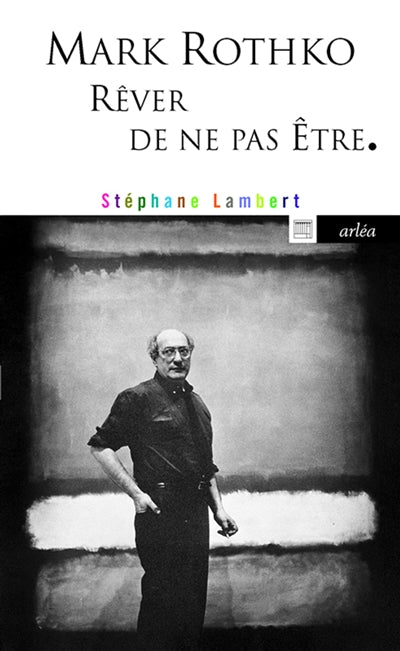 Product Image: Mark Rothko : rêver de ne pas être