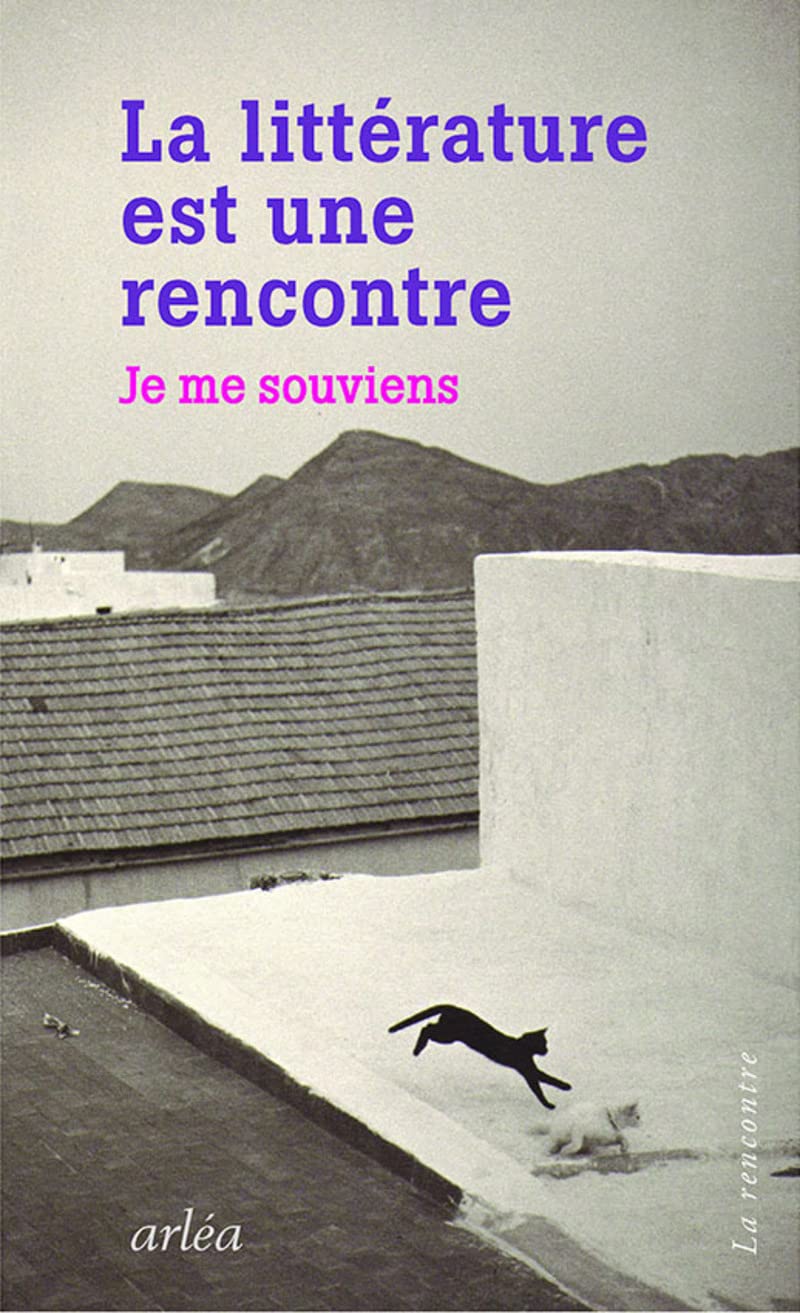 La Littérature est une rencontre. Je me souviens book