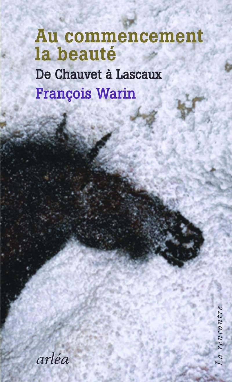Au commencement la beauté - De Chauvet à Lascaux book