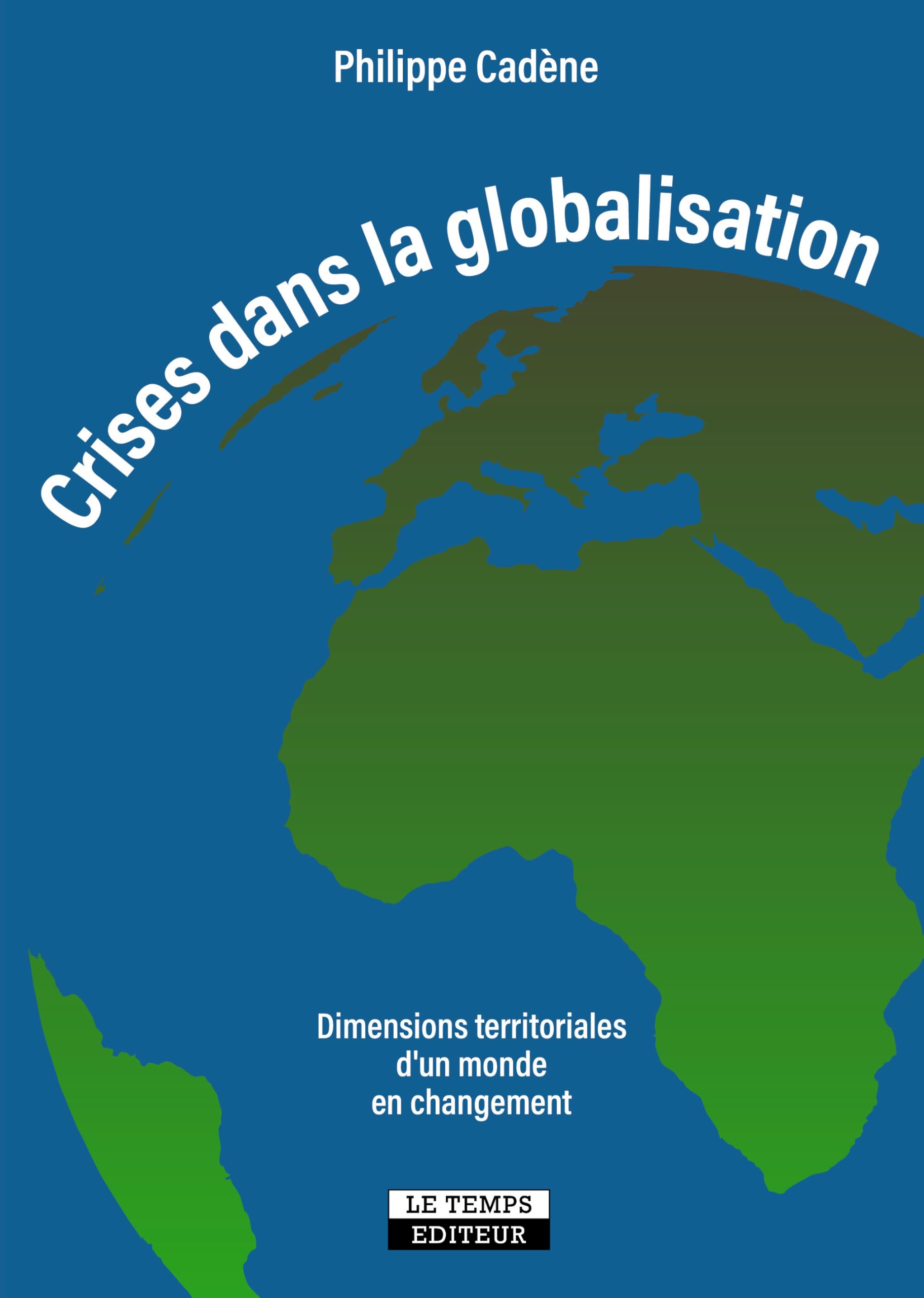 Crises dans la globalisation: Dimensions territoriales d'un monde en changement Geology & Geography