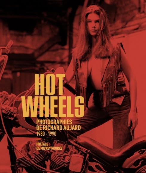 Hot Wheels: Photographies de Richard Aujard 1980 - 1990 book