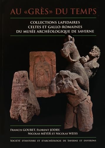 Au "grès" du temps: Collections lapidaires celtes et gallo-romaines du musée archéologique de Saverne book