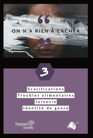 On n'a rien à cacher. Vol. 3. Scarifications, troubles alimentaires, jalousie, identité de genre book