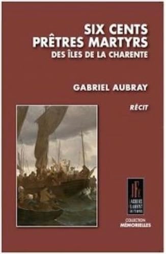 Six cents prêtres martyrs des îles de la Charente book