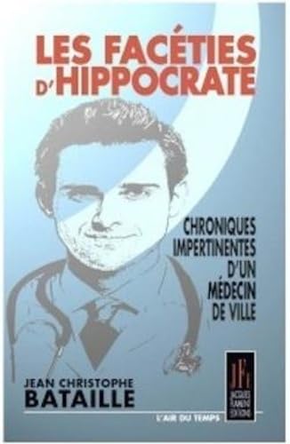 Les facéties d'Hippocrate: Chroniques impertinentes d'un médecin de ville book