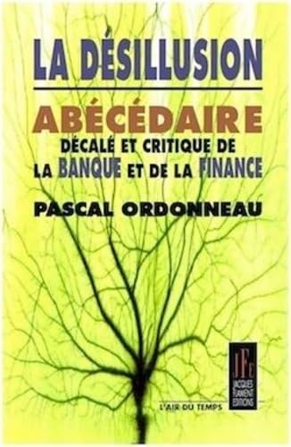 La désillusion: Abécédaire décalé et critique de la banque et de la finance book