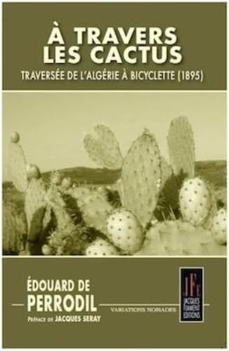 À TRAVERS LES CACTUS: TRAVERSÉE DE L'ALGÉRIE À BICYCLETTE (1895) Books