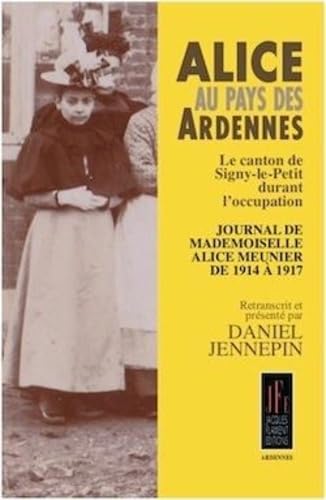 Alice au pays des ardennes: Le canton de Signy-le-Petit dirant l'Occupation book