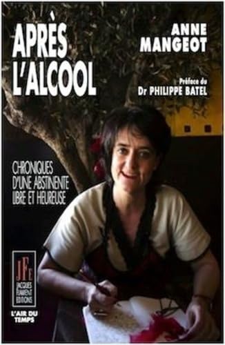 Après l'alcool: Chroniques d'une abstinente libre et heureuse book
