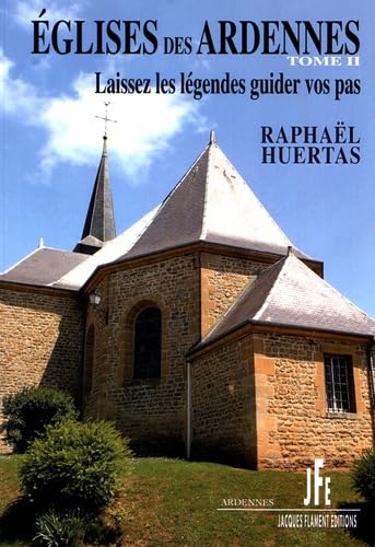 Eglises des Ardennes: Tome 2, Laissez les légendes guider vos pas book