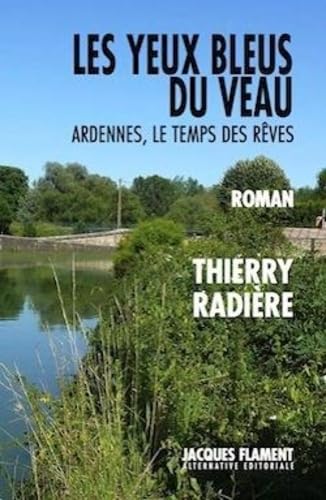 Les yeux bleus du veau: Ardennes, le temps des rêves book