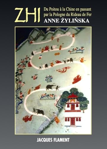 Zhi: Du Poitou à la Chine en passant par la Pologne du Rideau de Fer book