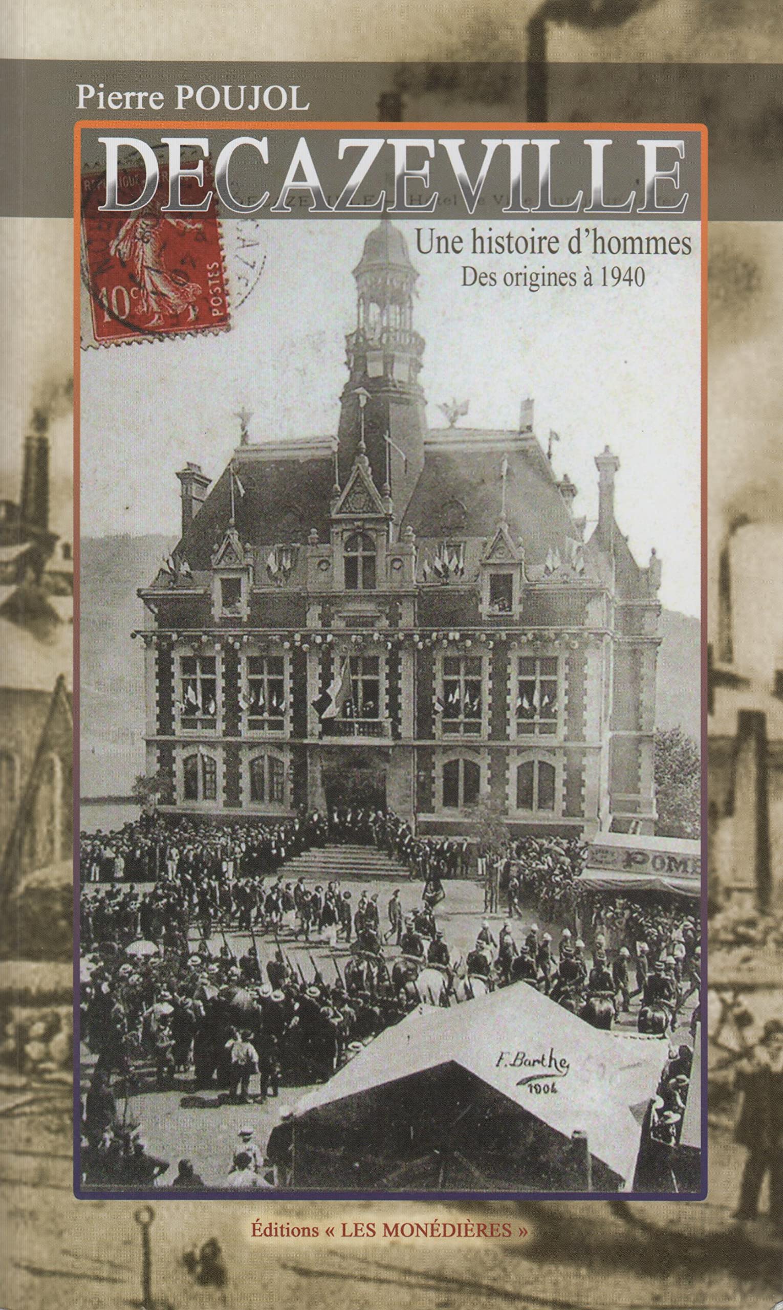 DECAZEVILLE UNE HISTOIRE D’HOMMES I – DES ORIGINES À 1940 book