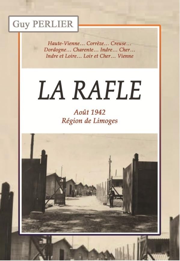 La Rafle région de Limoges: Août 1942, région de Limoges Politics & History