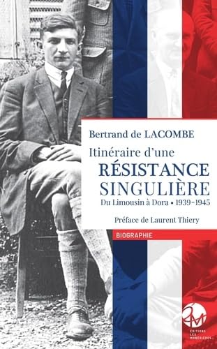 Itinéraire d'une Résistance singulière: Du Limousin à Dora • 1939-1945 Politics & History