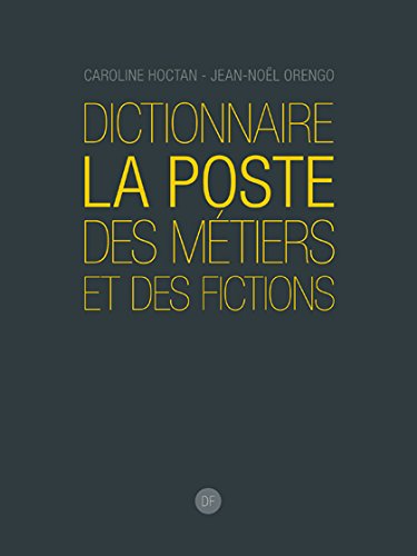 Dictionnaire La Poste des métiers et des fictions book