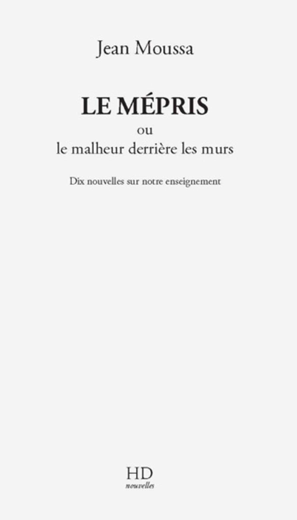Le mépris: Ou le malheur derrière les murs Contemporary literature