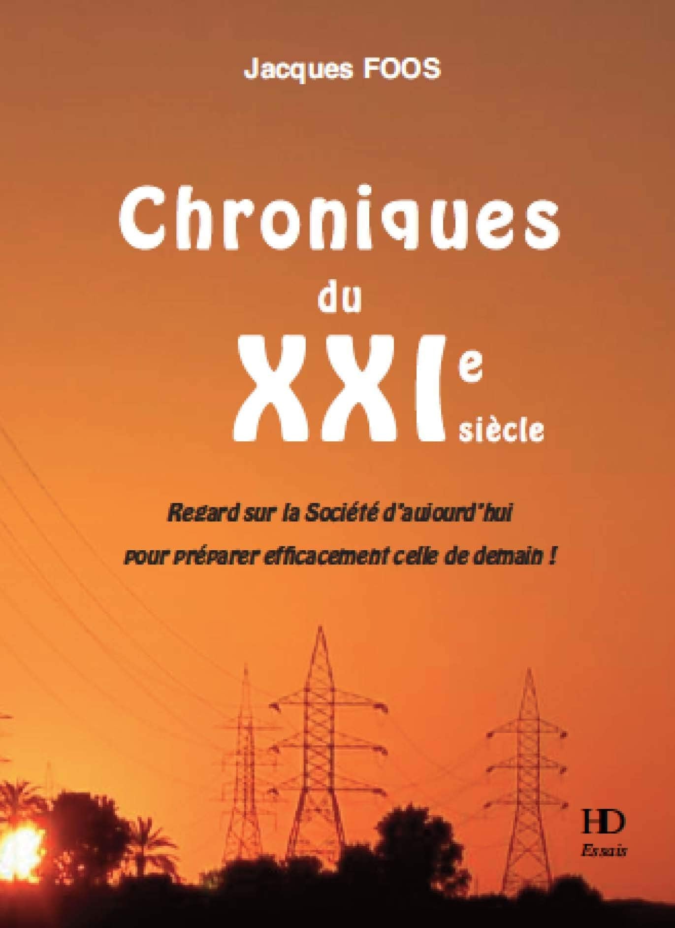 Chroniques du XXIe siècle : Regard sur la société d'aujourd'hui pour préparer efficacement celle de demain ! book