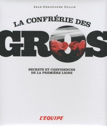 La confrérie des gros: Secrets et confidences de la première ligne book