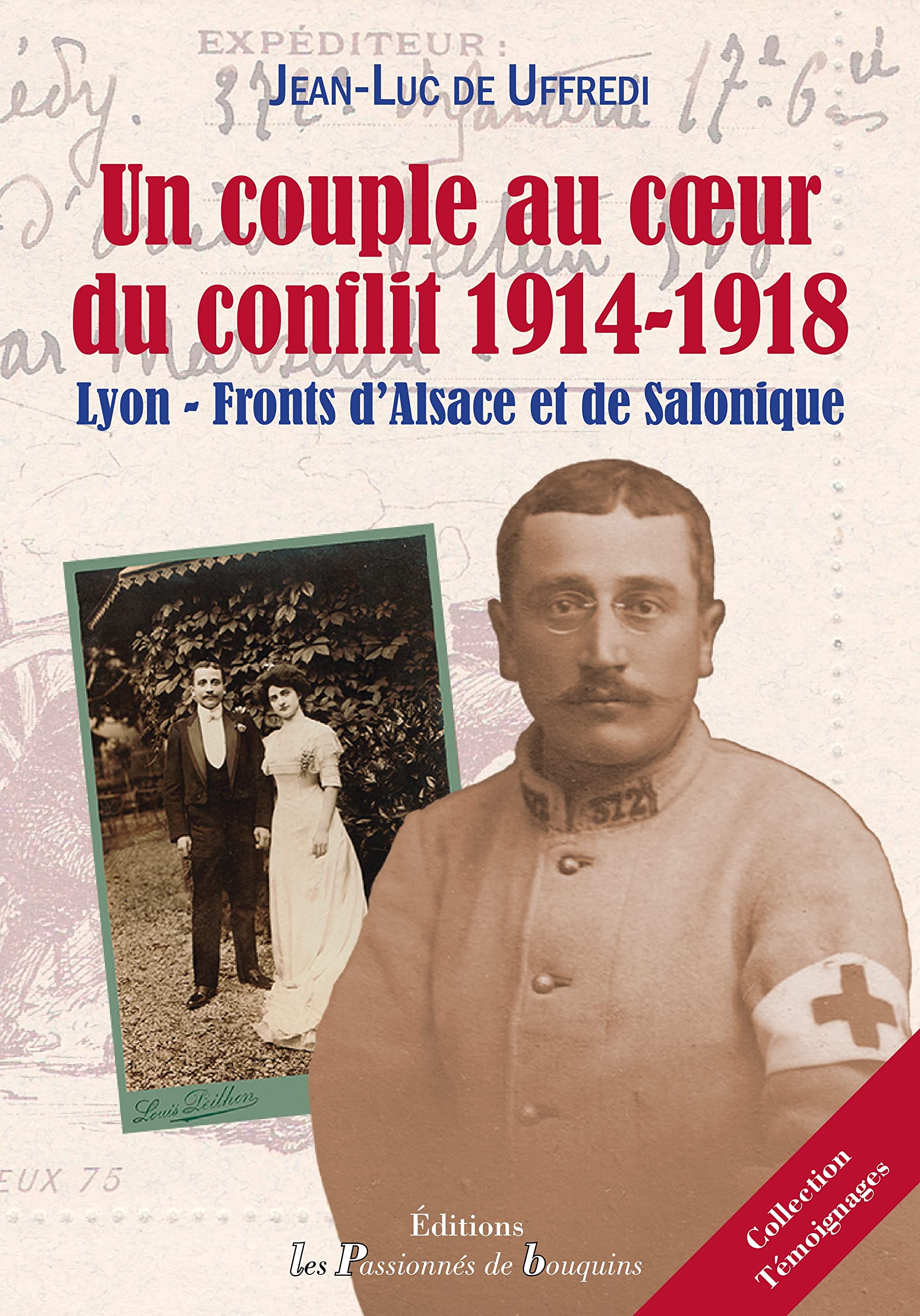 Un couple au coeur du conflit 1914-1918: Lyon - Fronts d'Alsace et de Salonique book
