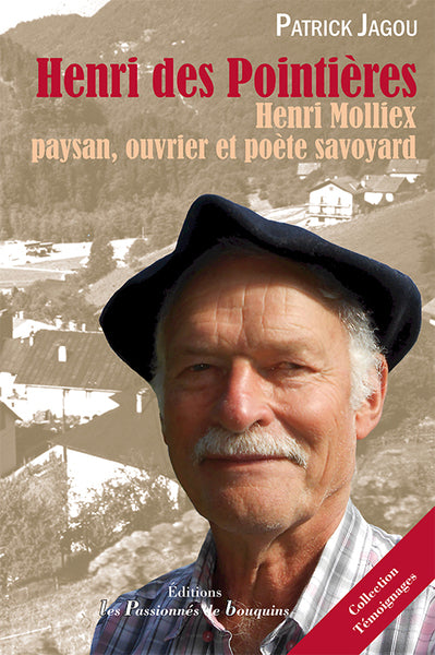 Henri des Pointières : Henri Molliex, paysan, ouvrier et poète savoyard Memories