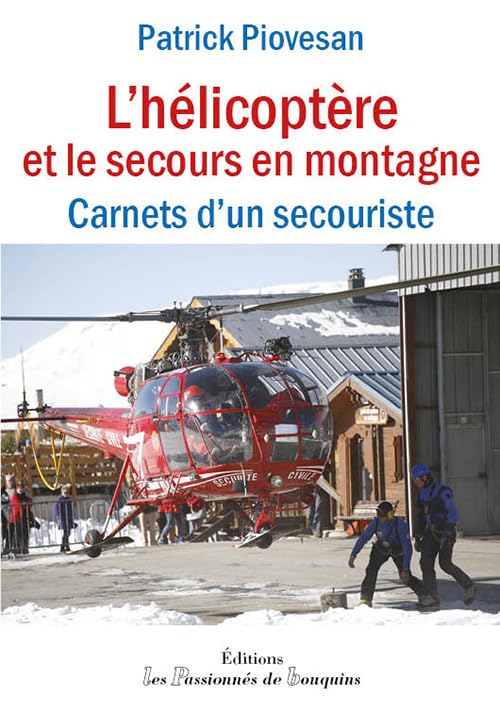 L'hélicoptère et le secours en montagne: carnets d'un secouriste Books