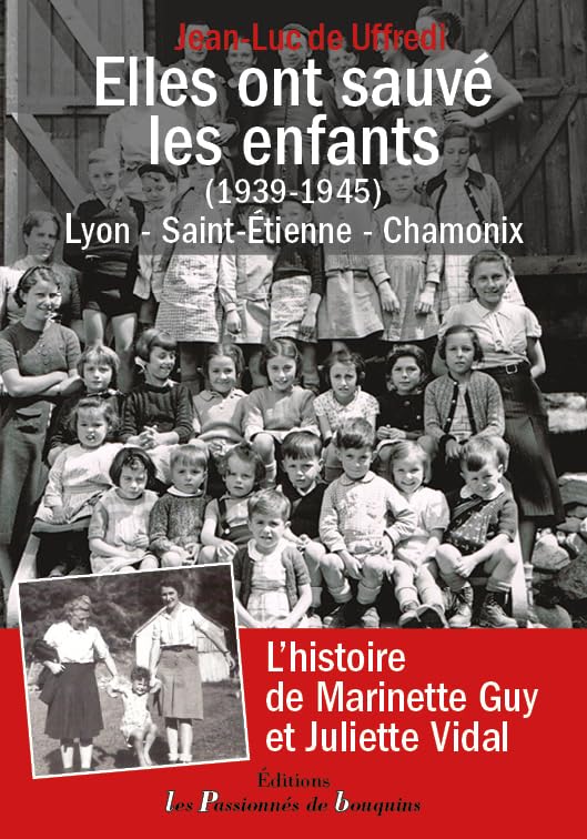 Elles ont sauvé les enfants (1939-1945): Lyon - Saint-Etienne - Chamonix book