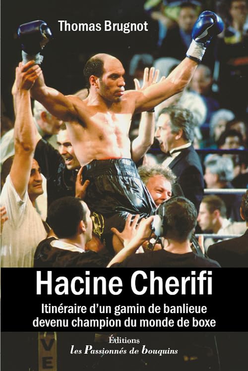 Hacine Cherifi: Itinéraire d'un gamin de banlieue devenu champion du monde de boxe book