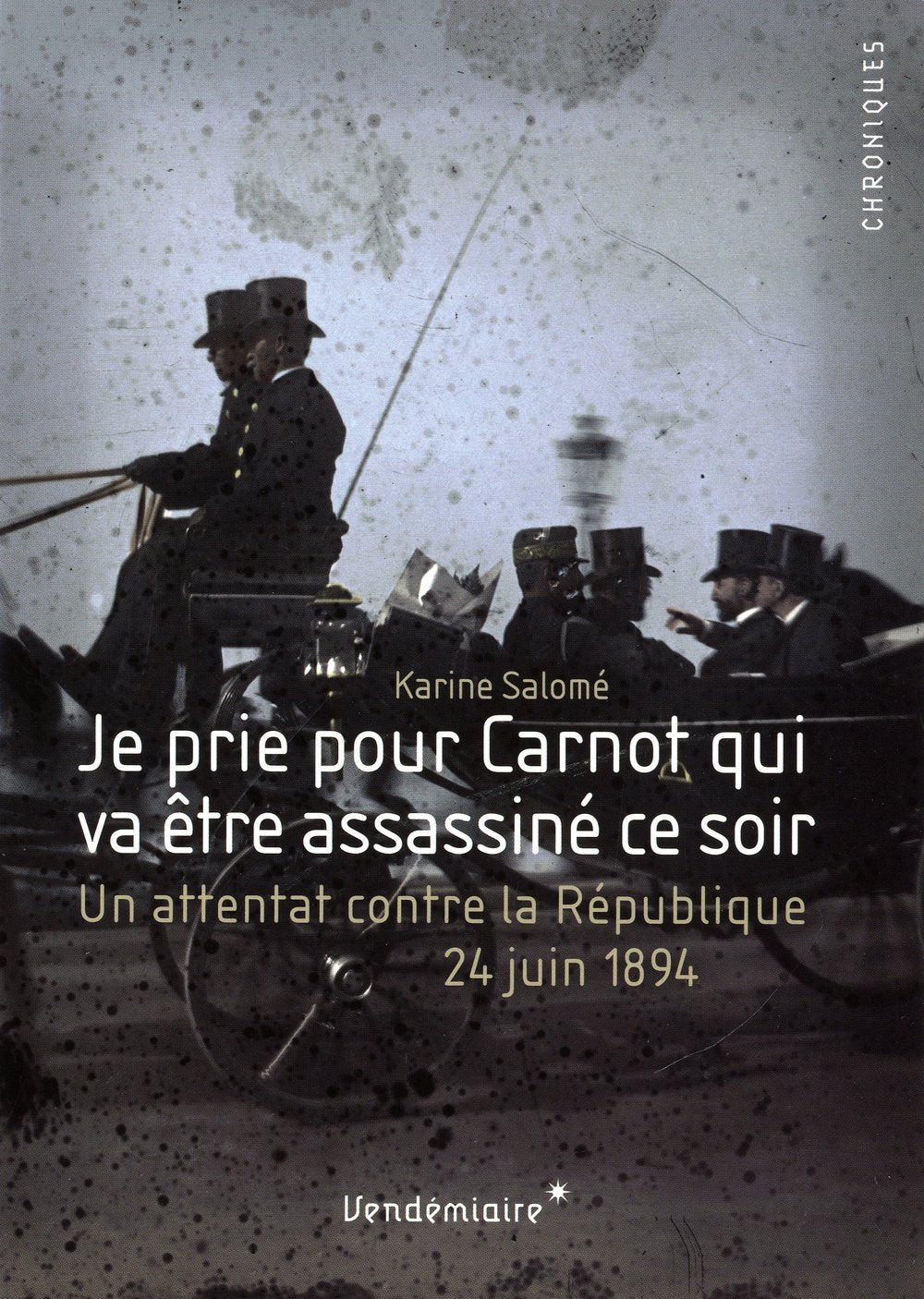 Je Prie Pour Carnot Qui Va Etre Assassine Ce Soir book
