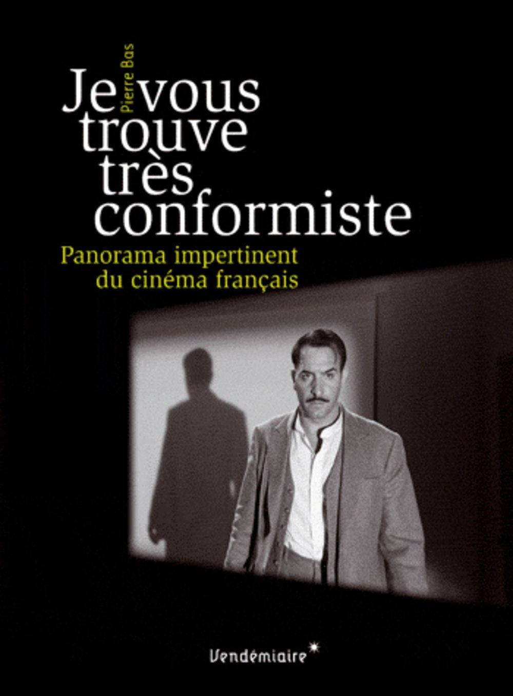 Je vous trouve très conformiste: Panorama impertinent du cinéma français book