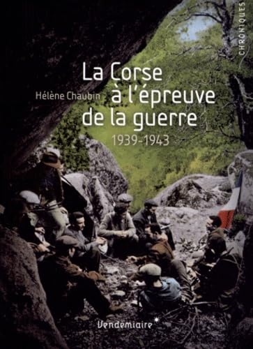 LA CORSE A L'EPREUVE DE LA GUERRE - 1939-1943 Politics & History