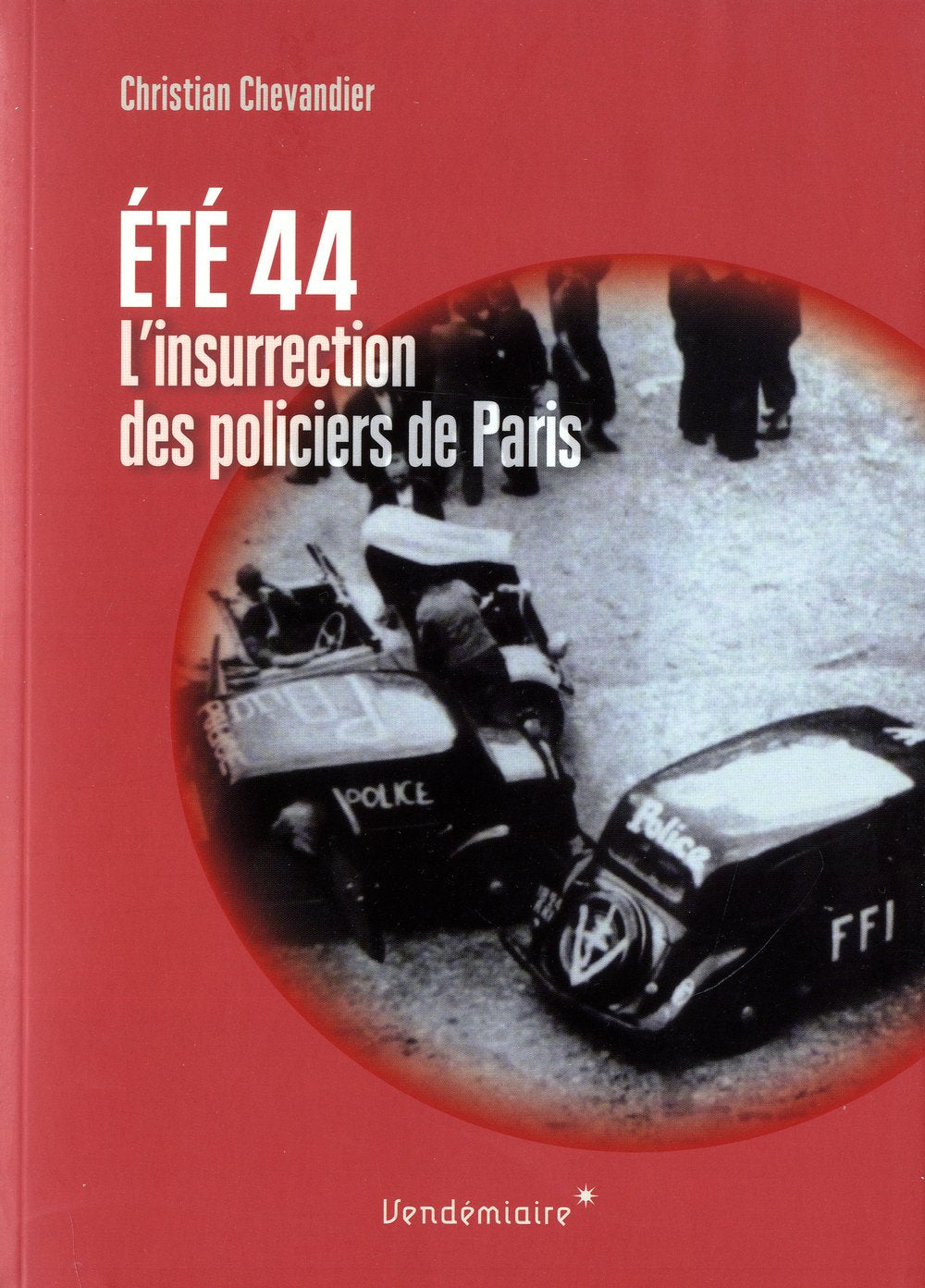 Ete 1944, L'Insurrection Des Policiers De Paris book