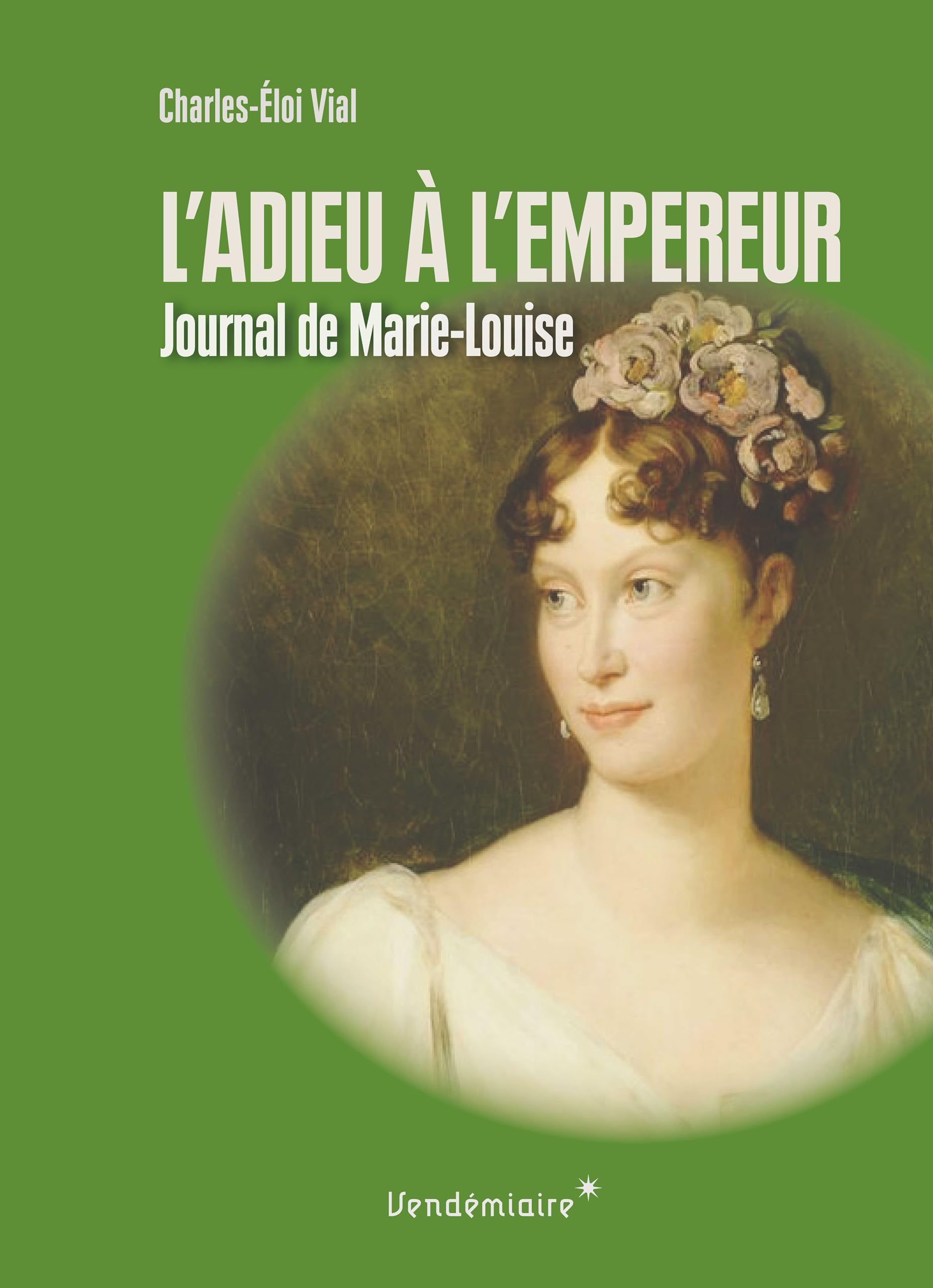 L'ADIEU A L'EMPEREUR - JOURNAL DE MARIE-LOUISE: Journal de voyage de Marie-Louise Politics & History