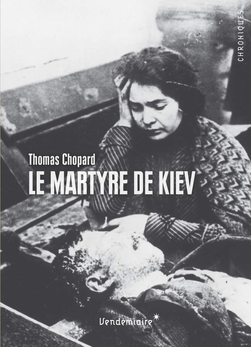 LE MARTYRE DE KIEV: 1919. L'Ukraine en révolution entre terreur soviétique, nationalisme et antisémitisme Politics & History