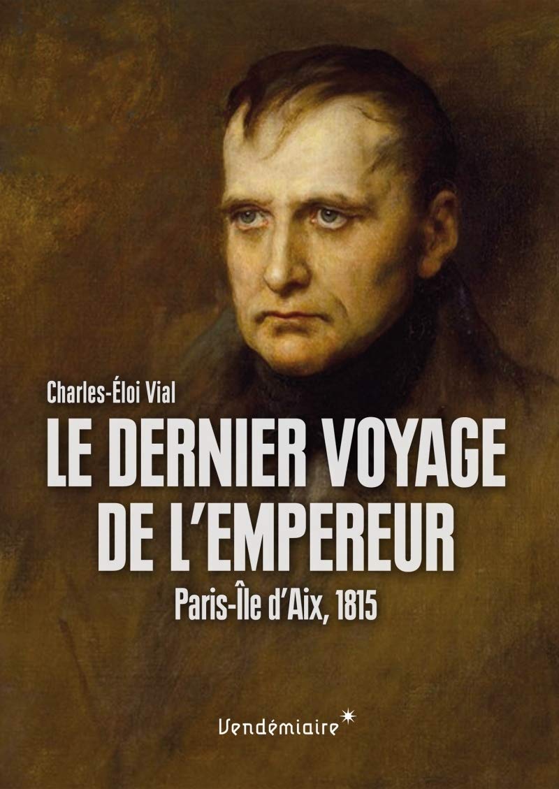 Le dernier voyage de l'empereur: Paris-Ile d'Aix, 1815 book