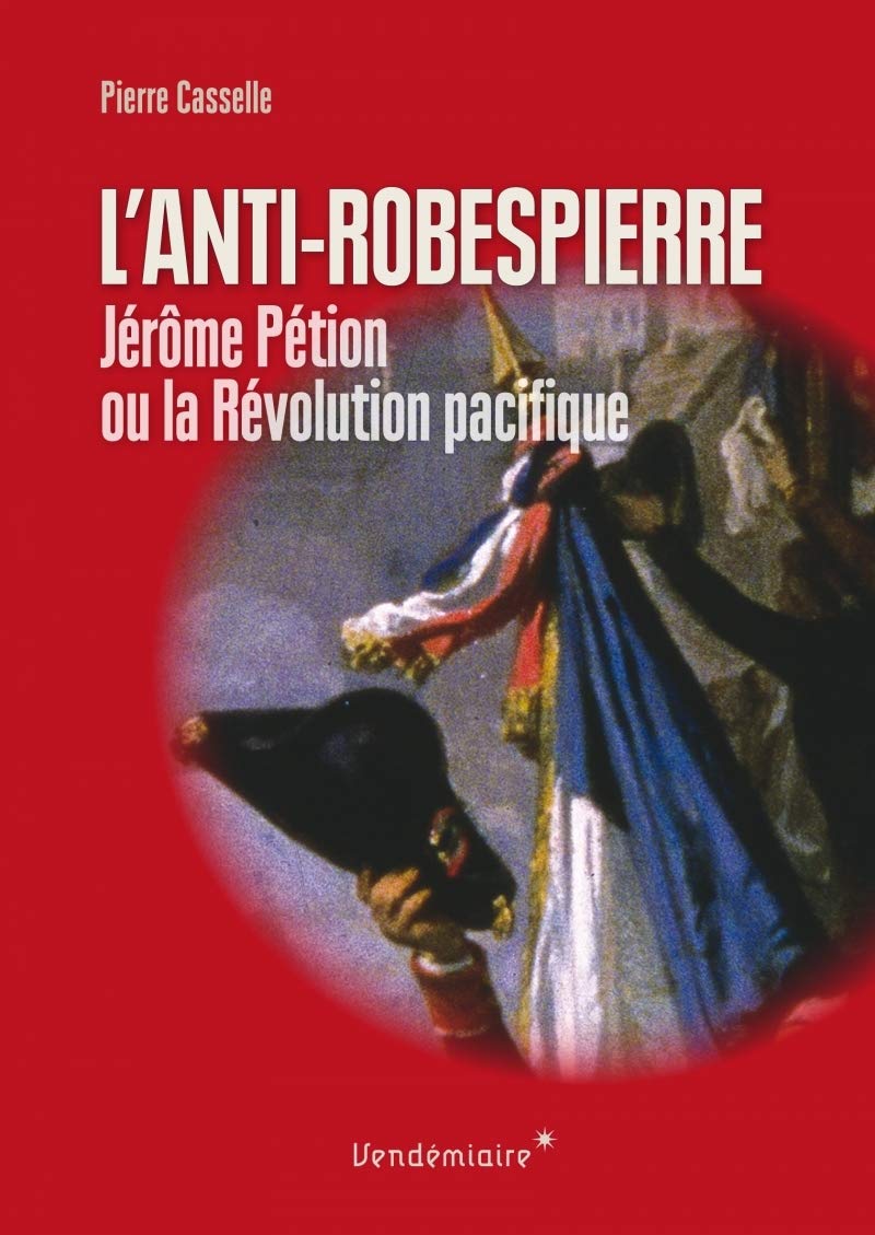 Anti-Robespierre - Petion Ou La Revolution Pacifique: Jérôme Pétion ou la révolution pacifique Law