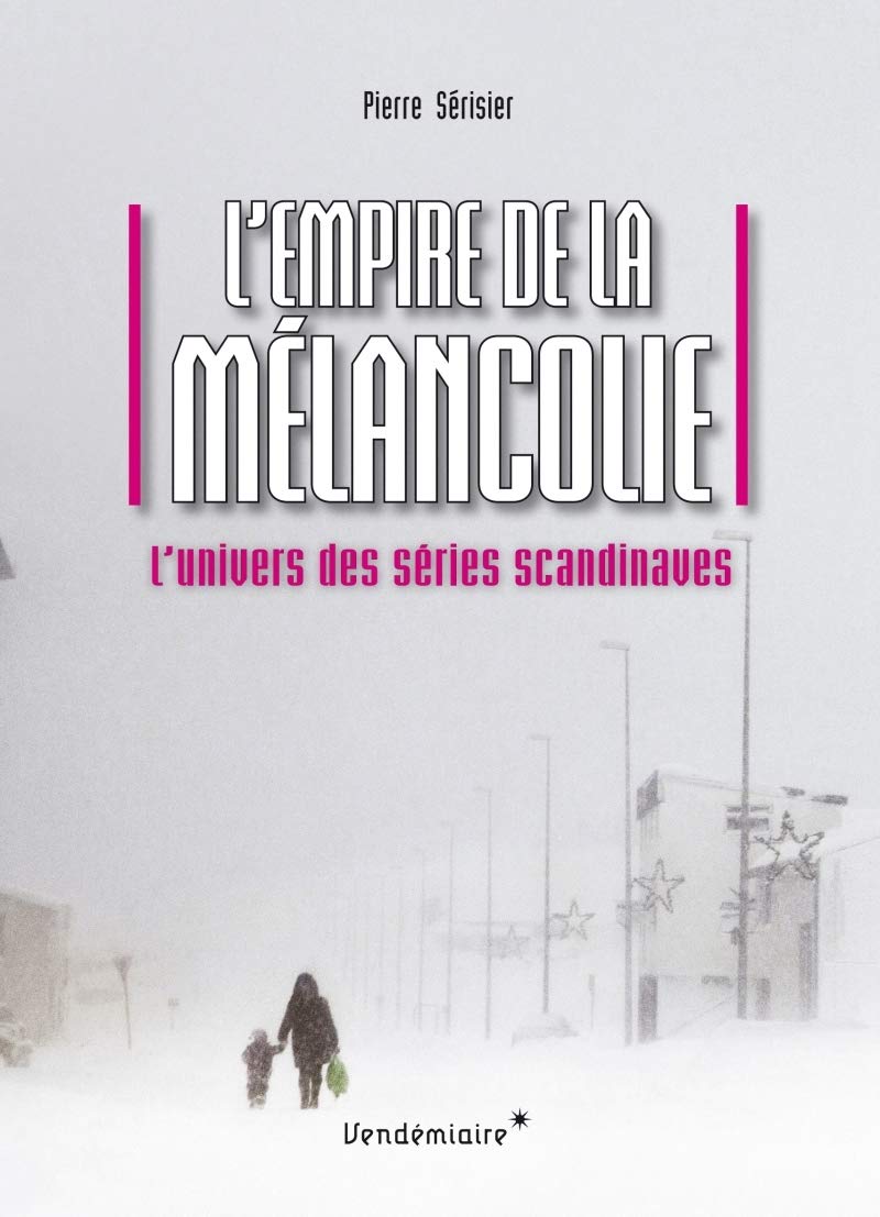 L'EMPIRE DE LA MELANCOLIE: L'univers des séries scandinaves Film, Art & Culture