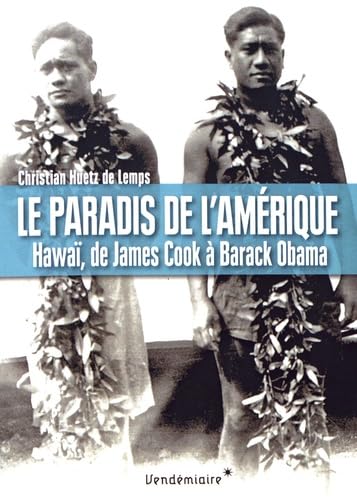 Le Paradis De L'Amerique: Hawaï, de James Cook à Barack Obama Law
