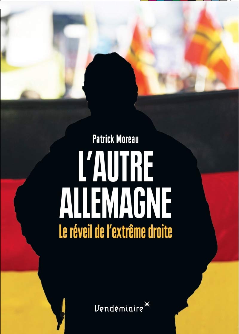 L'AUTRE ALLEMAGNE: Le réveil de l'extrême droite Politics & History
