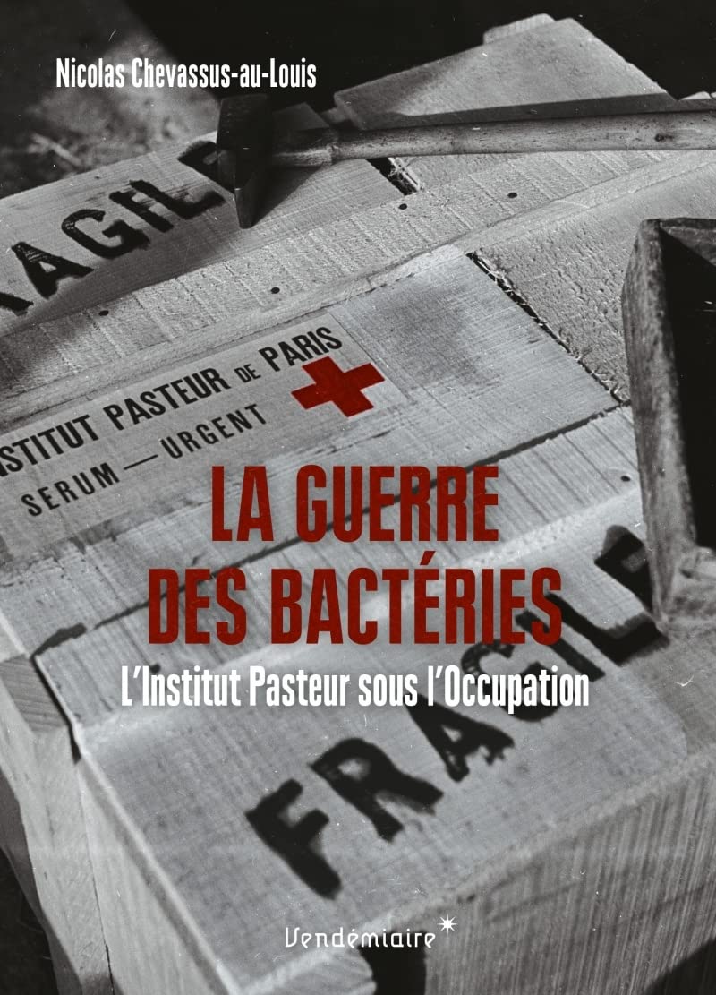 La Guerre des bactéries: L'Institut Pasteur sous l'Occupation book