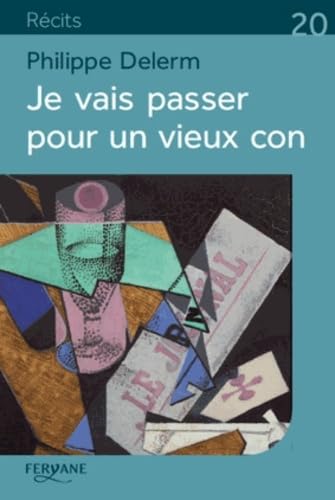 JE VAIS PASSER POUR UN VIEUX CON: Et autres petites phrases qui en disent long Contemporary literature