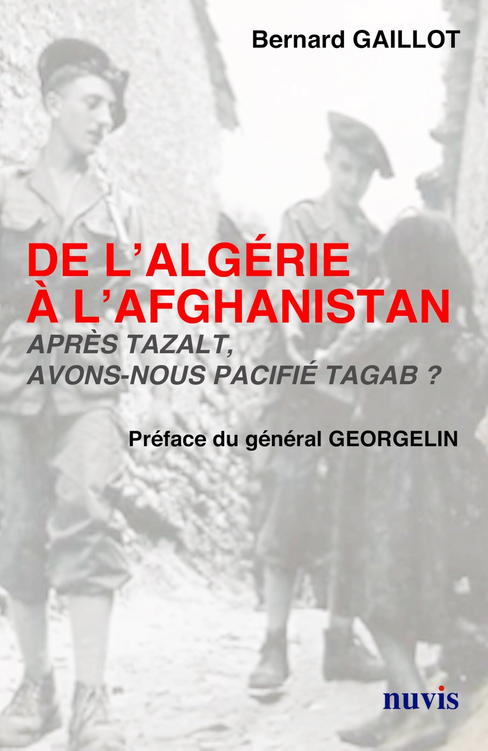 De L'Algérie à l'Afghanistan après Tazalt avons nous pacifié Tagab? Politics & History
