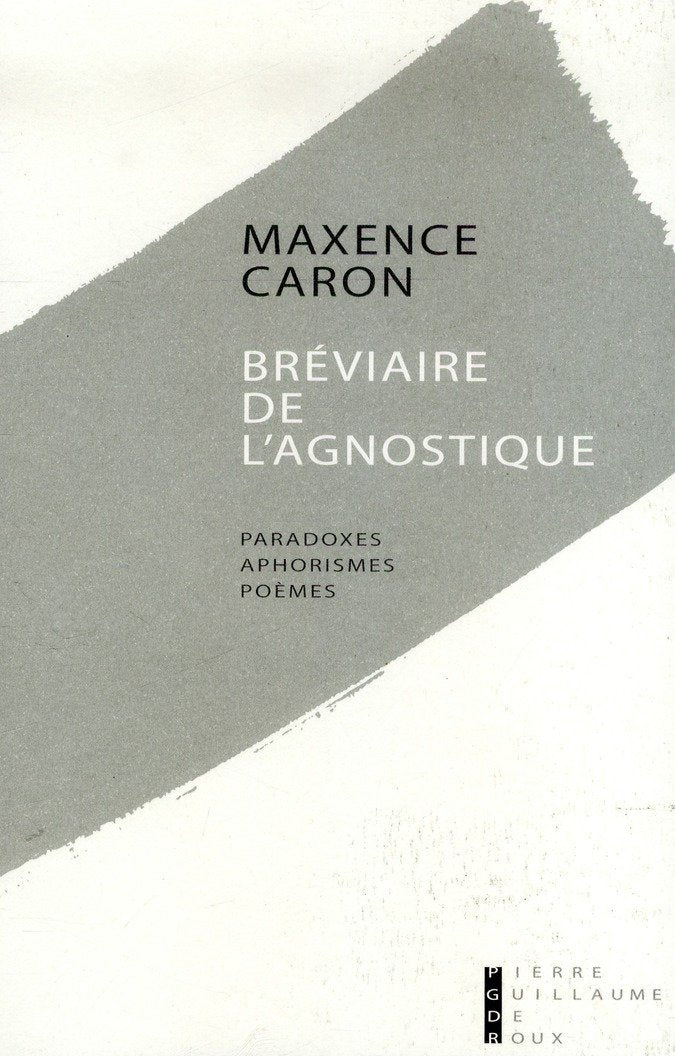 Le Bréviaire de l'Agnostique: Premières Pensées, 1994-1995 Essays & Short Stories