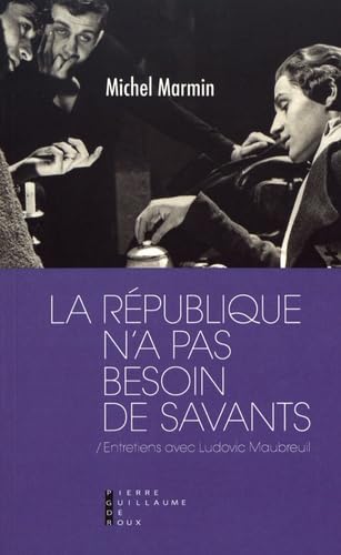 La République n'a pas besoin de savants: Entretiens Avec Ludovic Maubreuil Contemporary literature